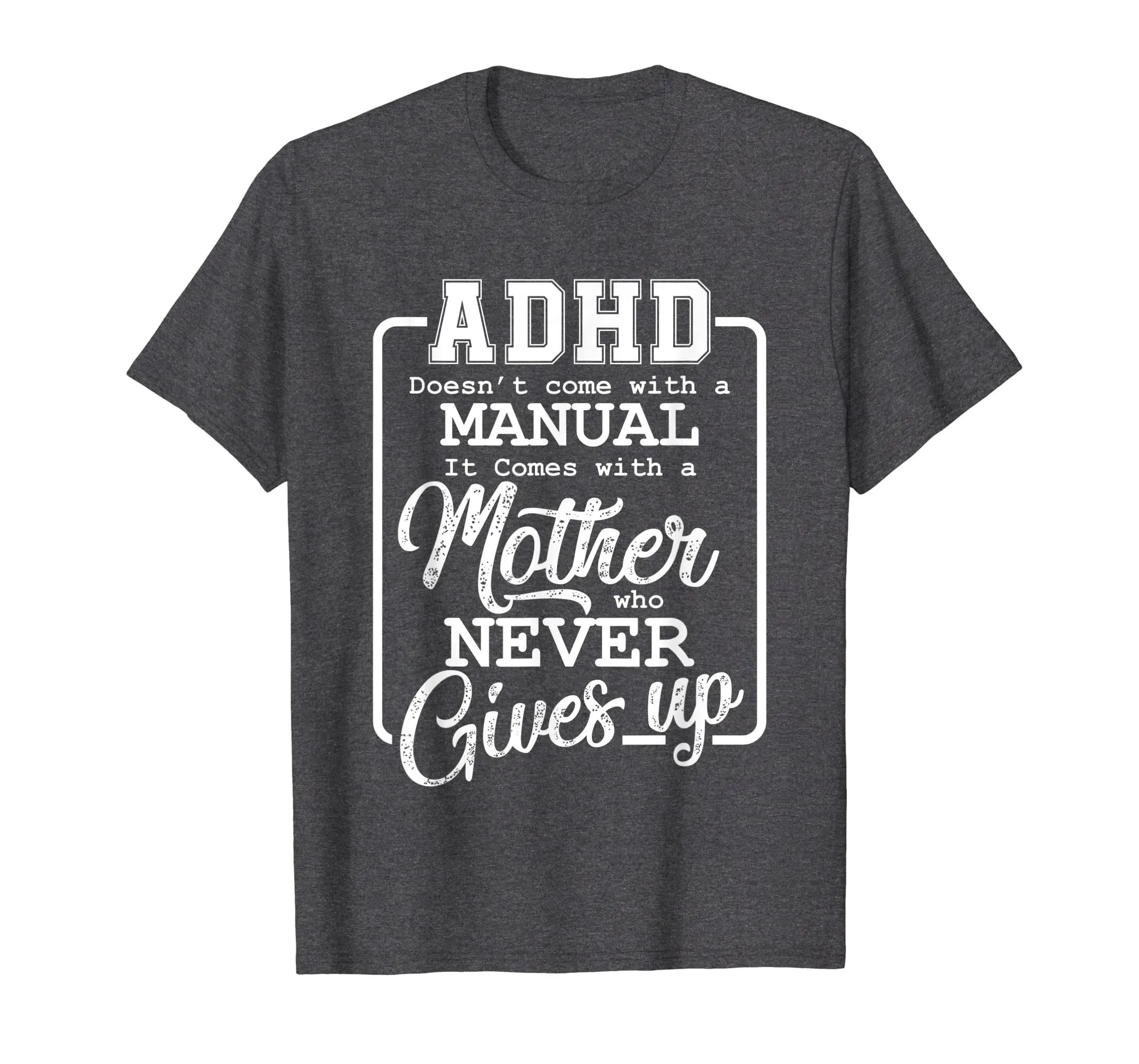 ADHD doesn't come with a Manual with Mother for Mom T Shirt