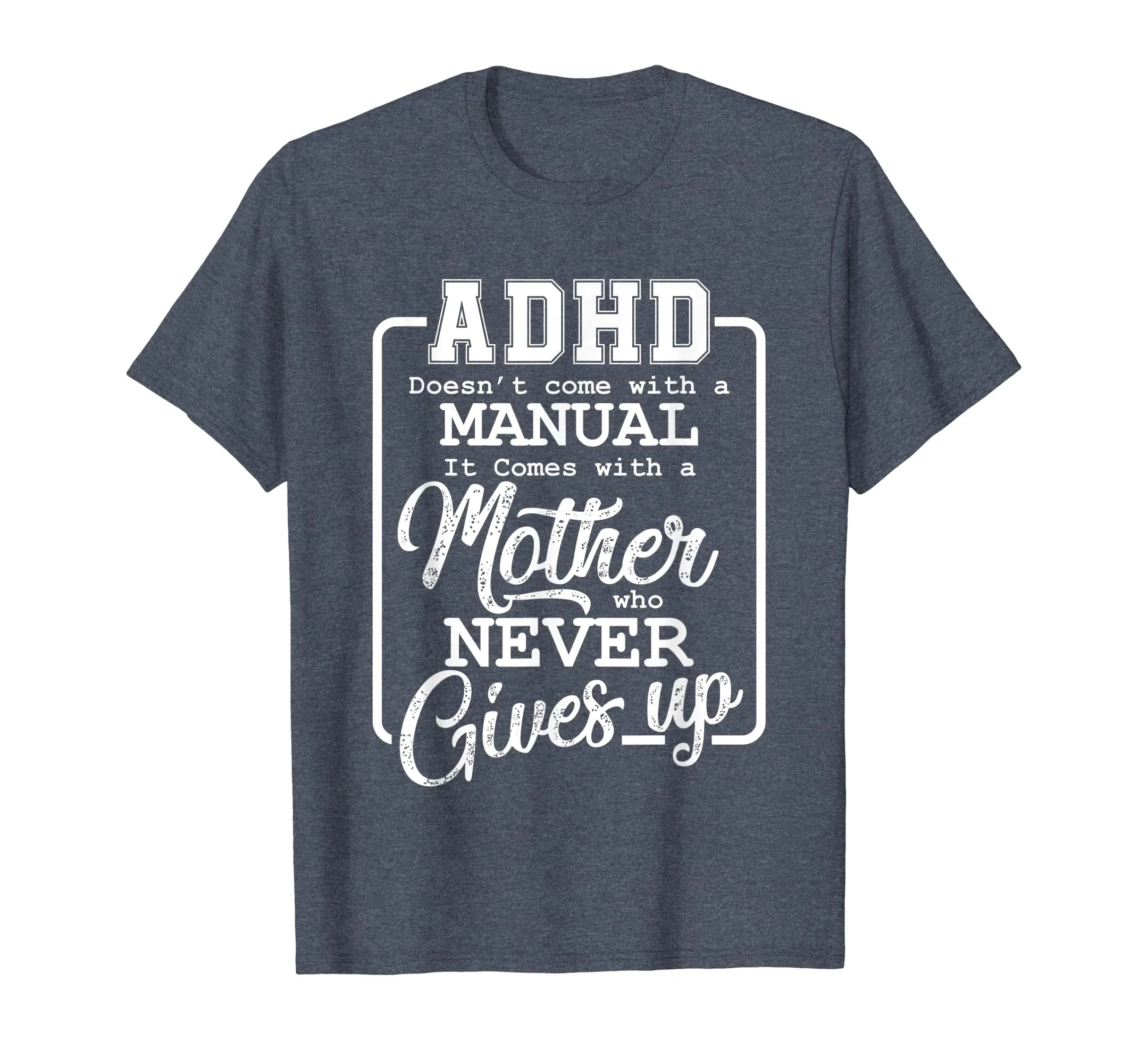 ADHD doesn't come with a Manual with Mother for Mom T Shirt