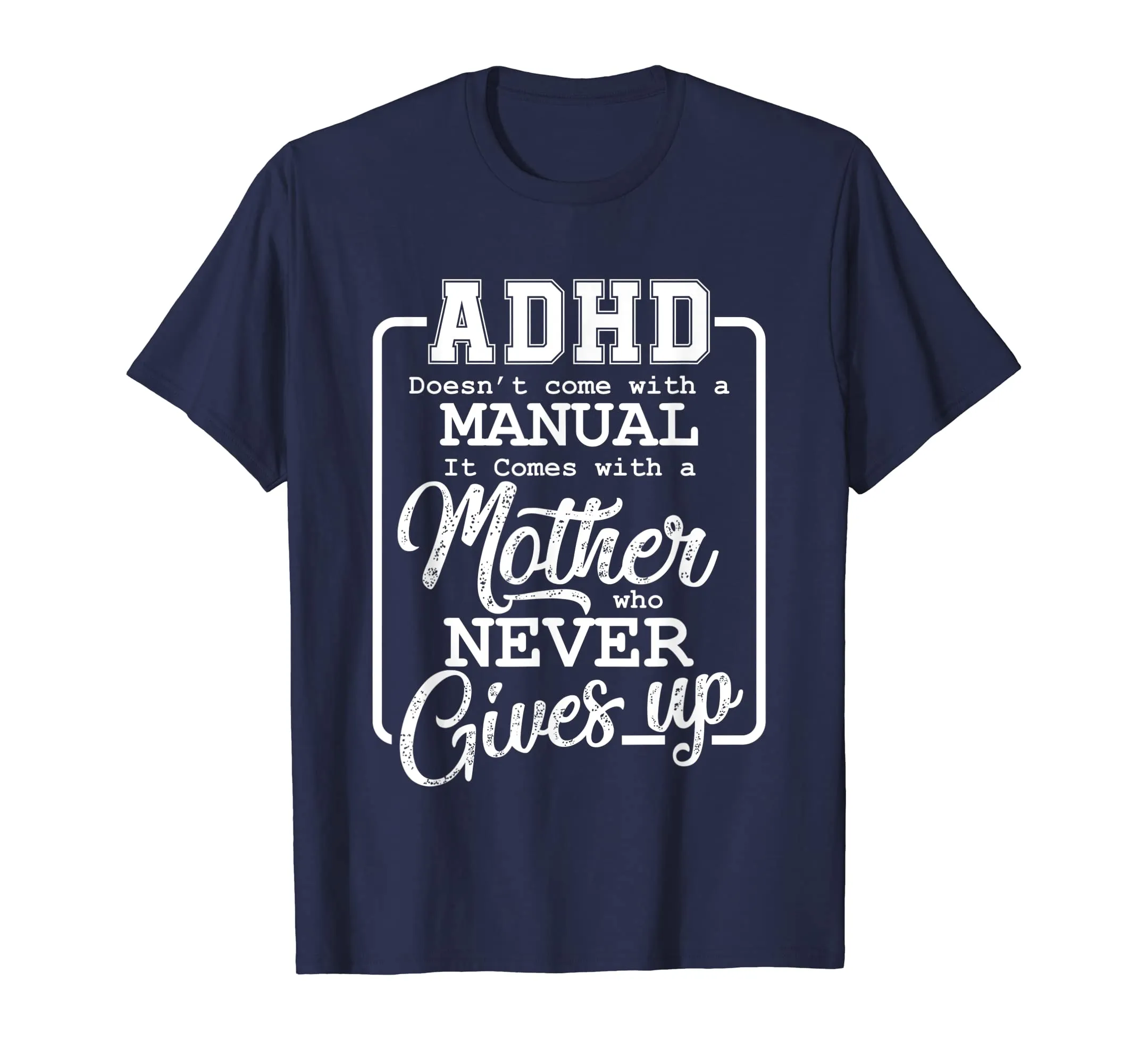 ADHD doesn't come with a Manual with Mother for Mom T Shirt