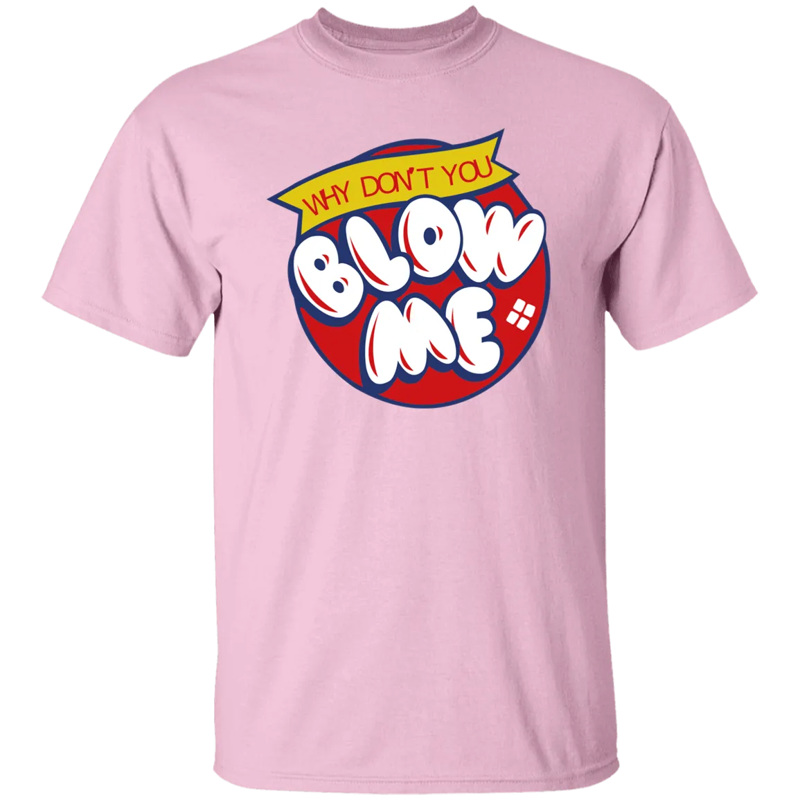 Blow Me -  T-Shirt