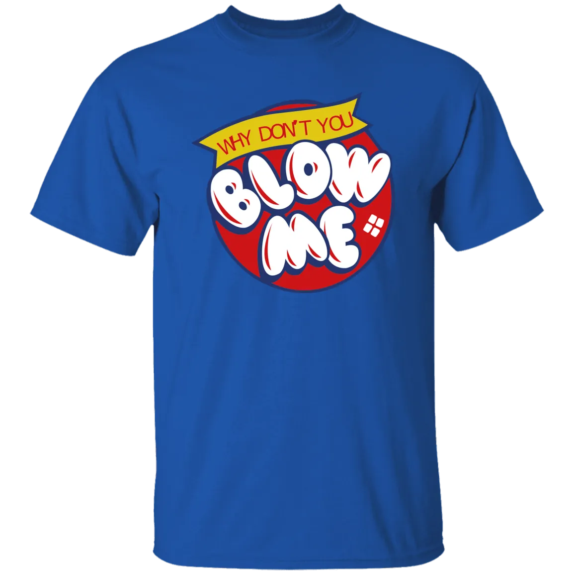 Blow Me -  T-Shirt