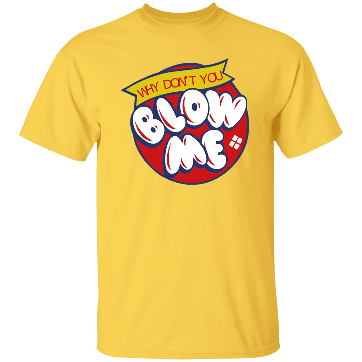 Blow Me -  T-Shirt