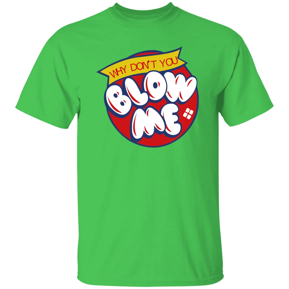Blow Me -  T-Shirt