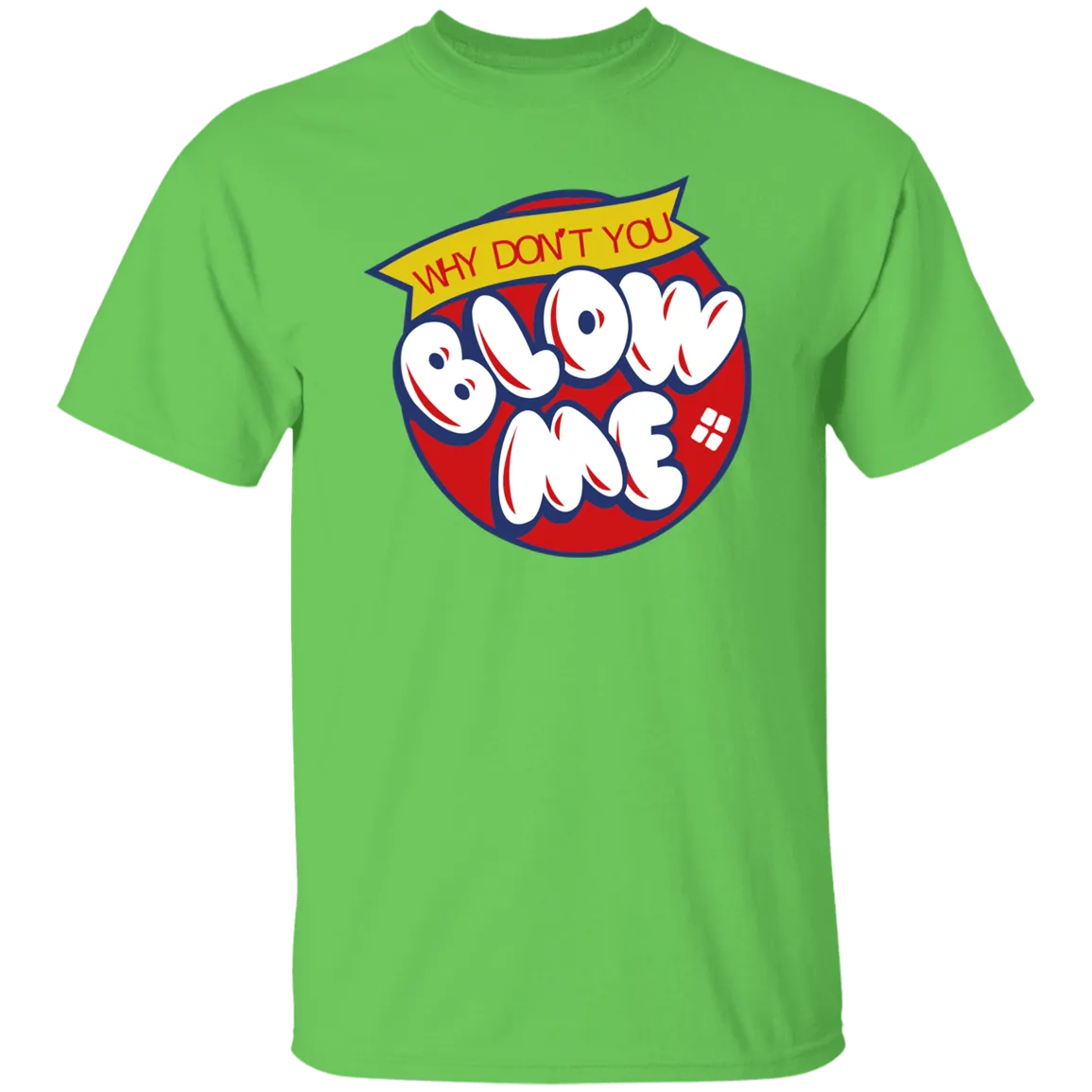 Blow Me -  T-Shirt