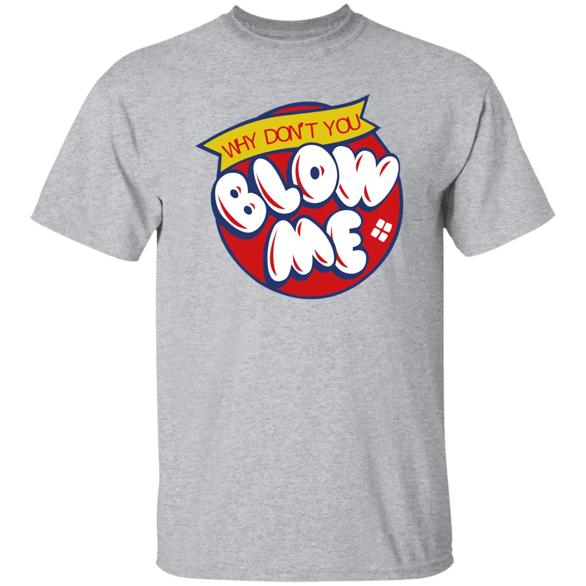 Blow Me -  T-Shirt
