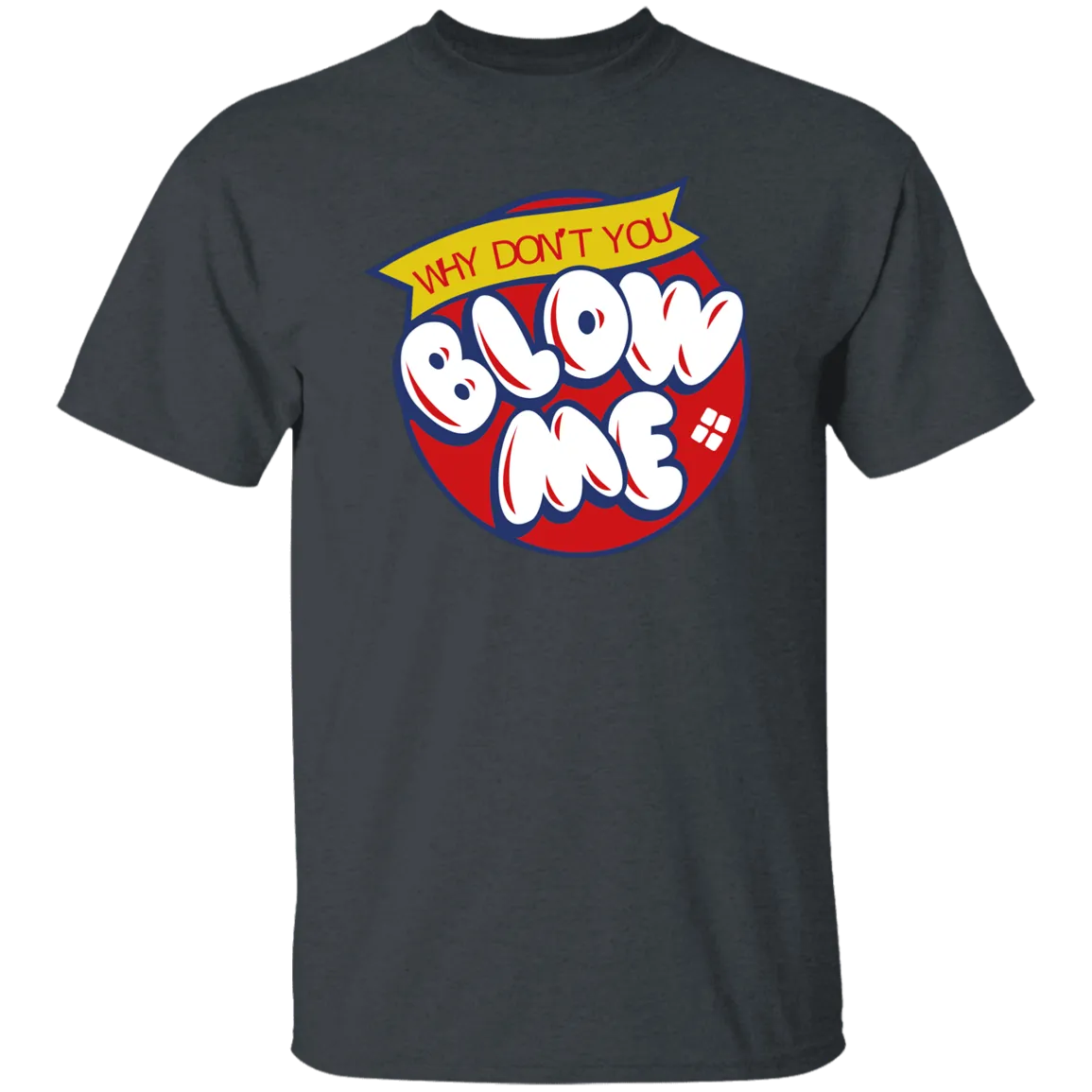Blow Me -  T-Shirt