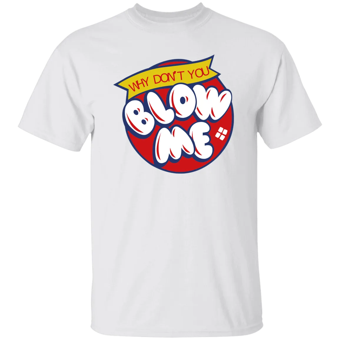 Blow Me -  T-Shirt