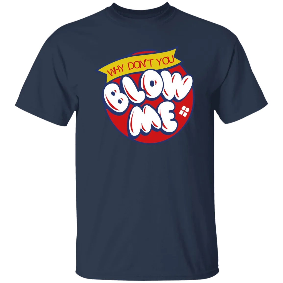 Blow Me -  T-Shirt
