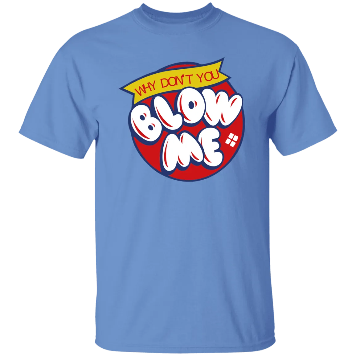Blow Me -  T-Shirt