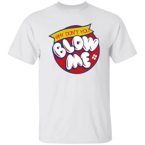 Blow Me -  T-Shirt