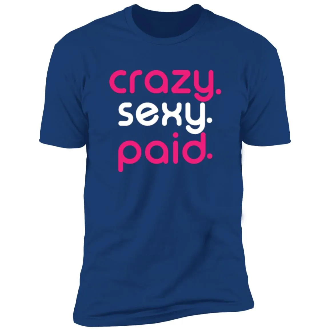 crazy sexy paid - Short Sleeve Tee