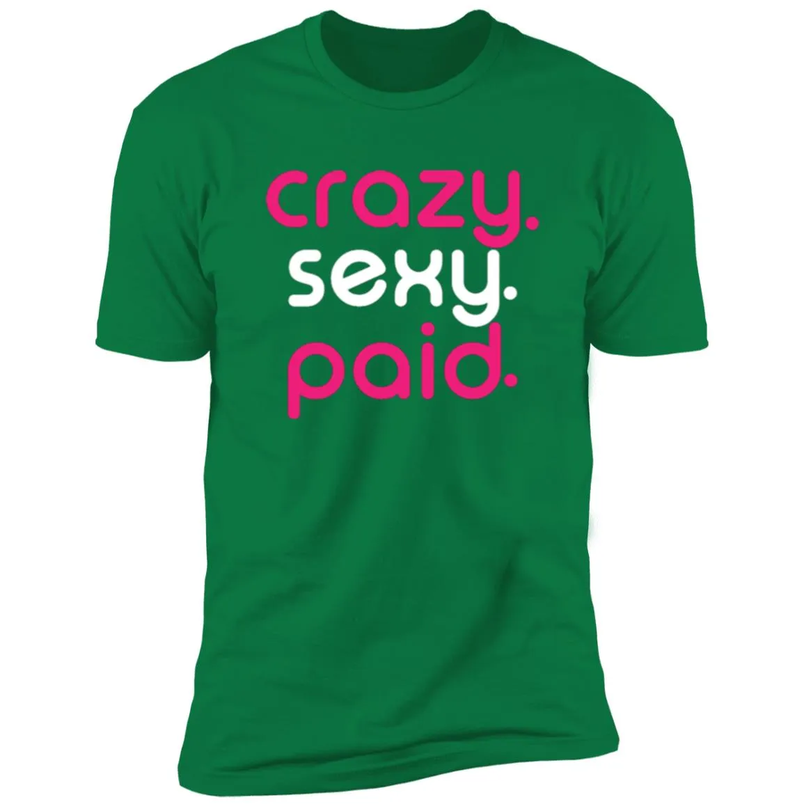 crazy sexy paid - Short Sleeve Tee