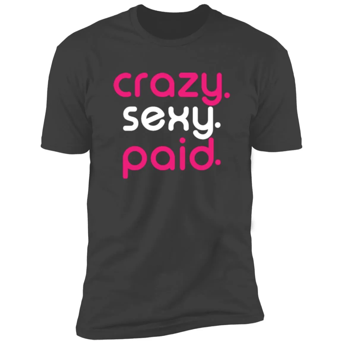 crazy sexy paid - Short Sleeve Tee