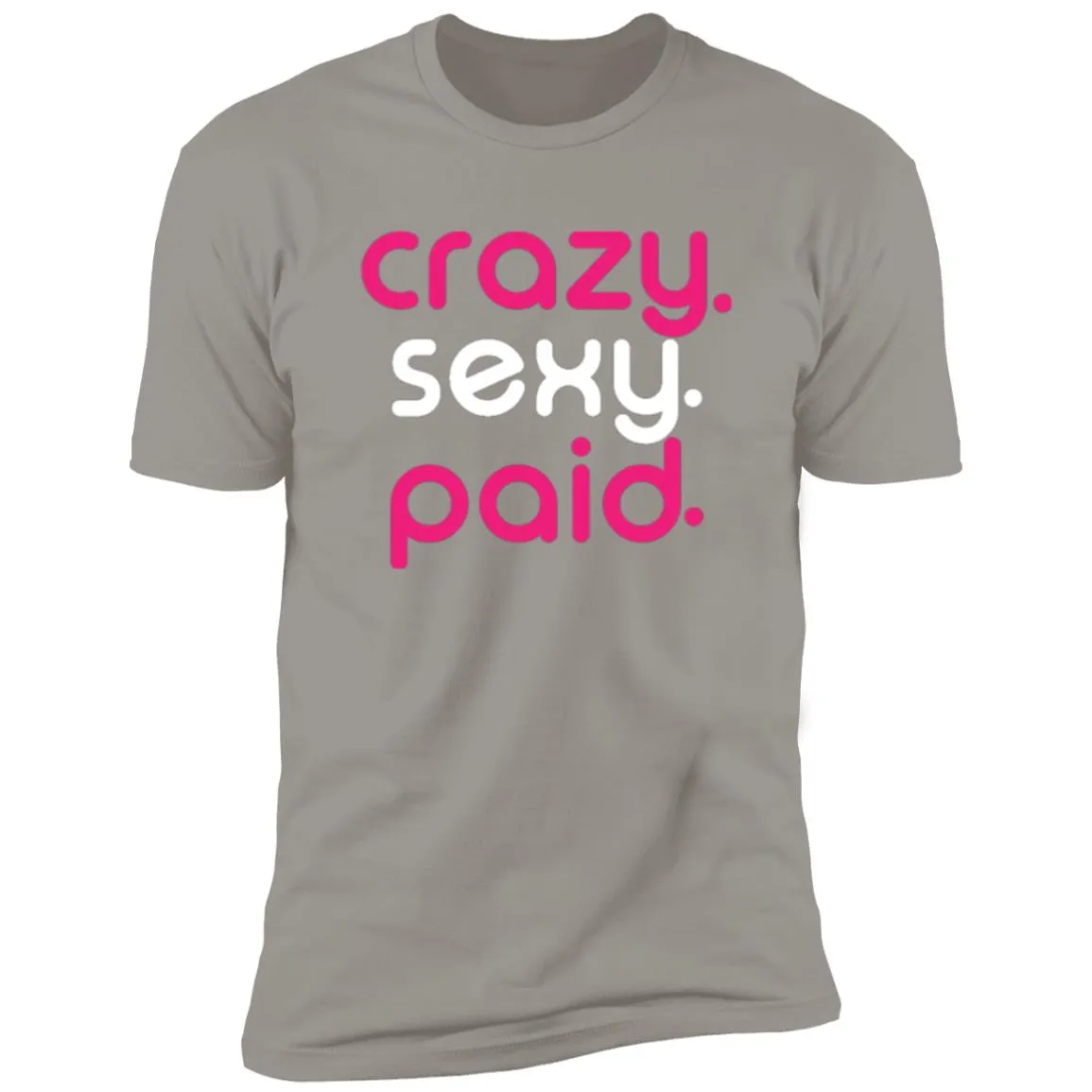 crazy sexy paid - Short Sleeve Tee