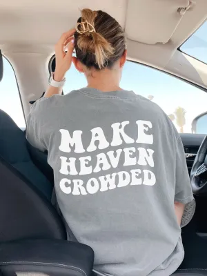 Make Heaven Crowded Comfort Colors® Tshirt - New!