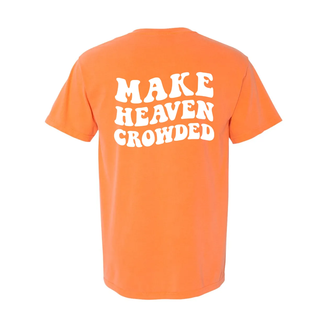 Make Heaven Crowded Comfort Colors® Tshirt - New!