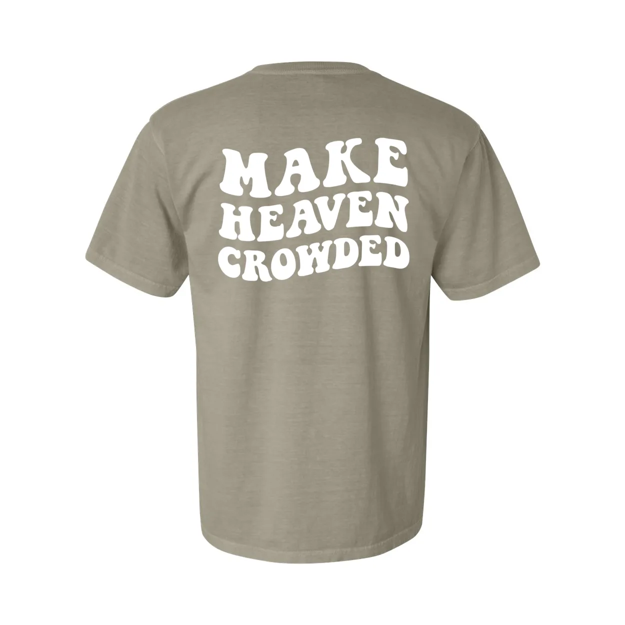 Make Heaven Crowded Comfort Colors® Tshirt - New!