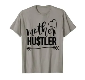 Mother Hustler t-shirt, mom quote shirt, mom gift idea