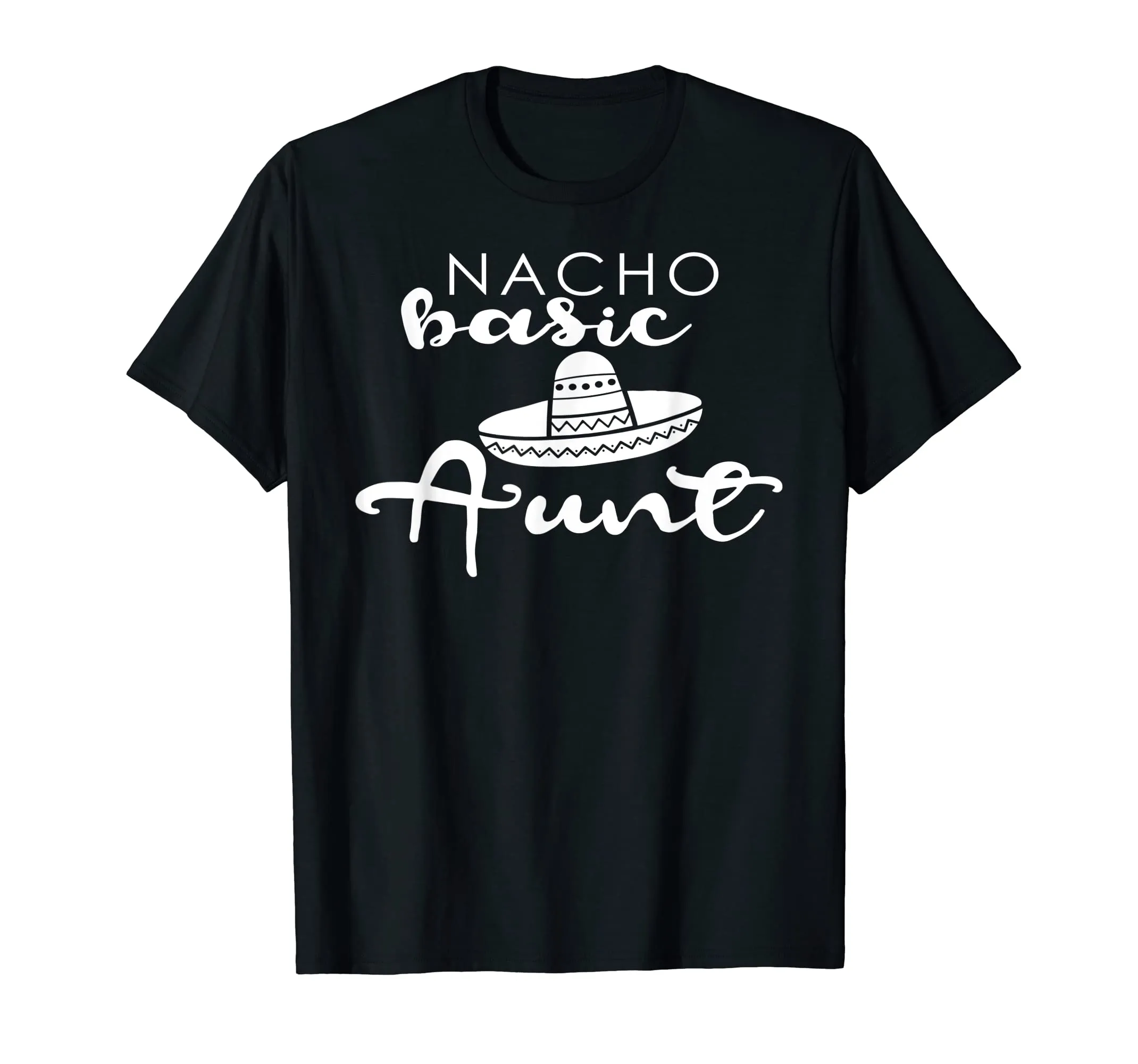 Nacho Basic Aunt Mother Wedding Funny Mexico Party T-shirts