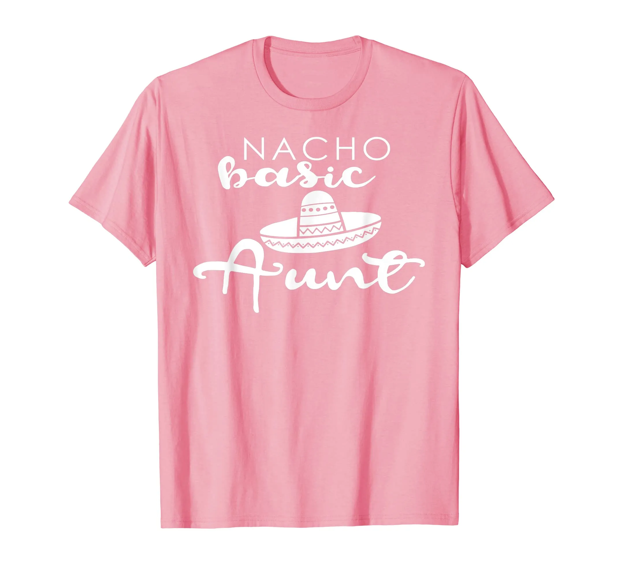 Nacho Basic Aunt Mother Wedding Funny Mexico Party T-shirts