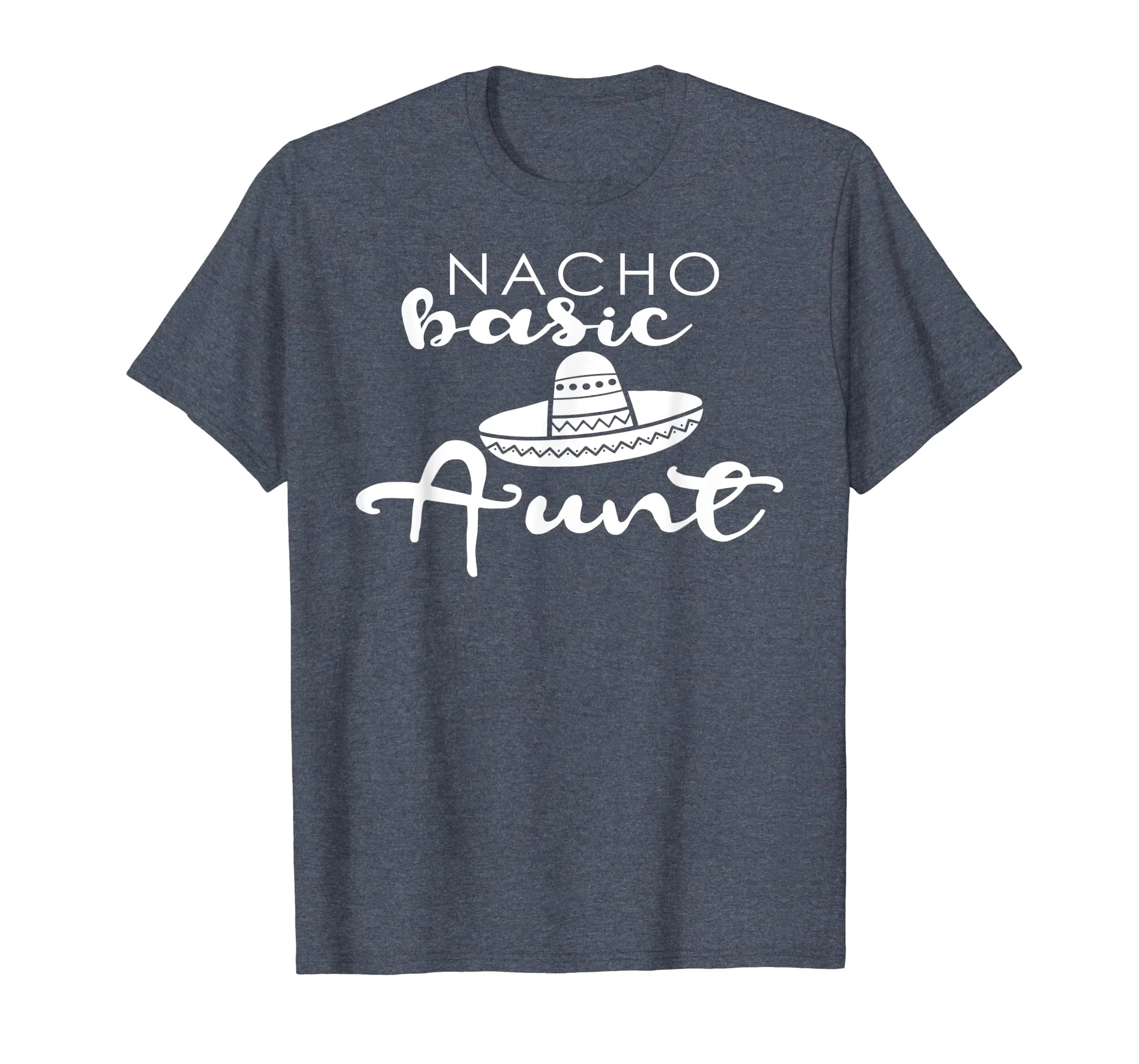 Nacho Basic Aunt Mother Wedding Funny Mexico Party T-shirts