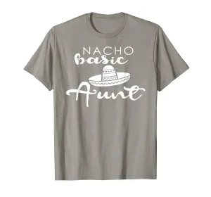Nacho Basic Aunt Mother Wedding Funny Mexico Party T-shirts