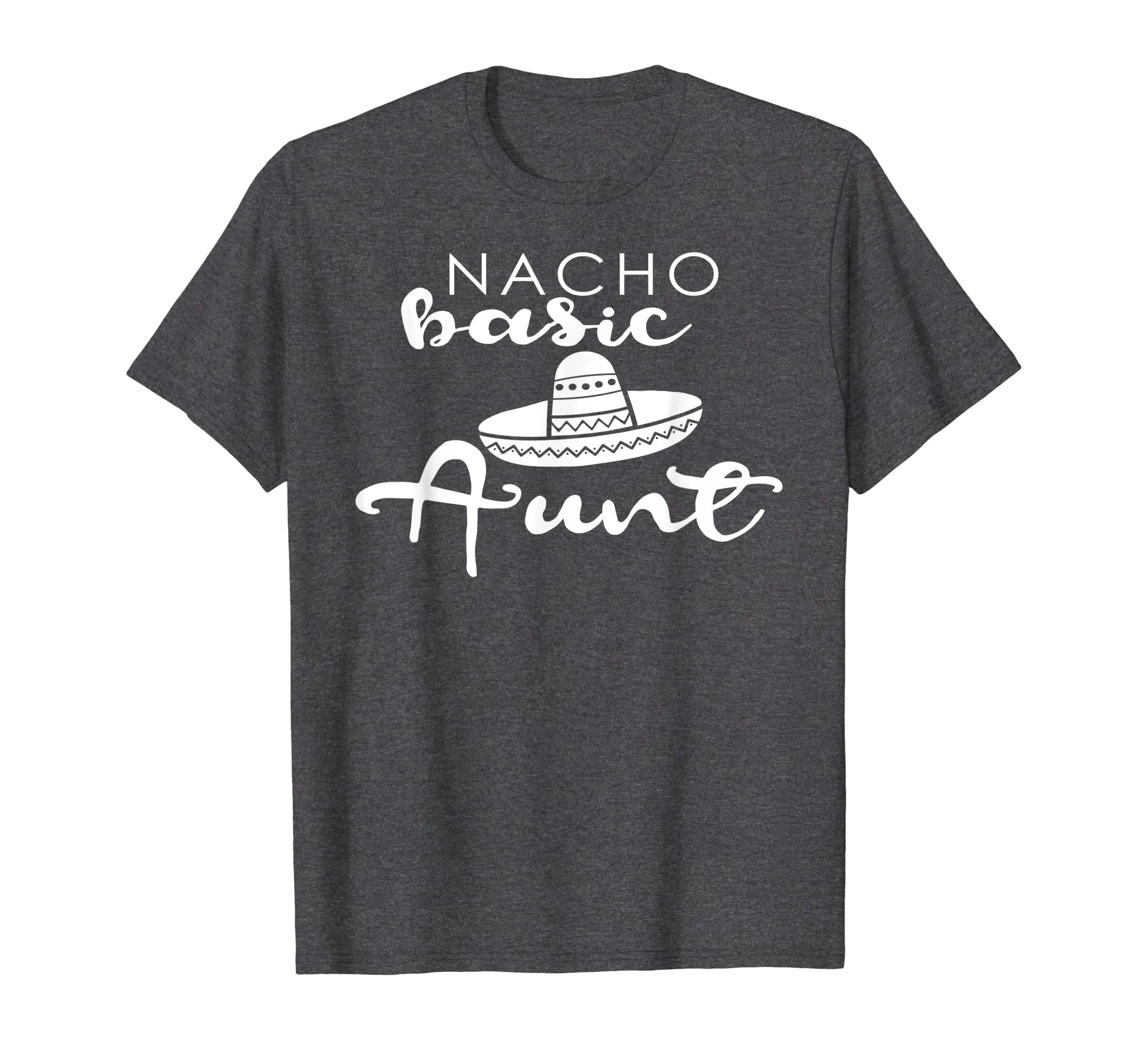 Nacho Basic Aunt Mother Wedding Funny Mexico Party T-shirts