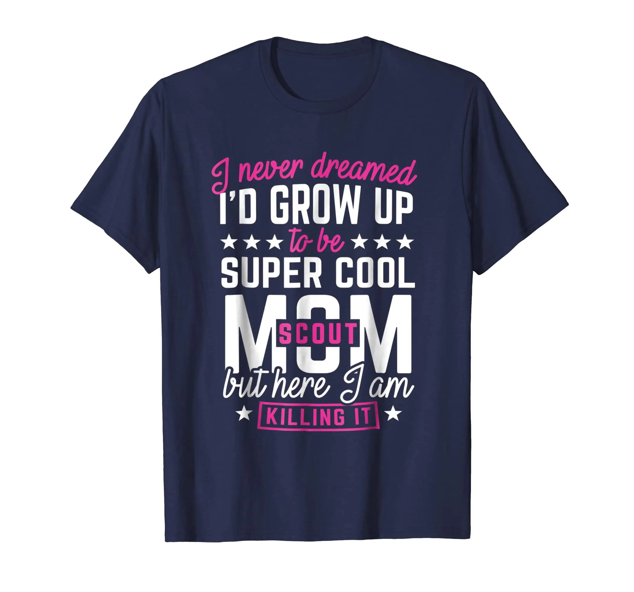 Scout Mom T-Shirt I never Dreamed Mother Shirt