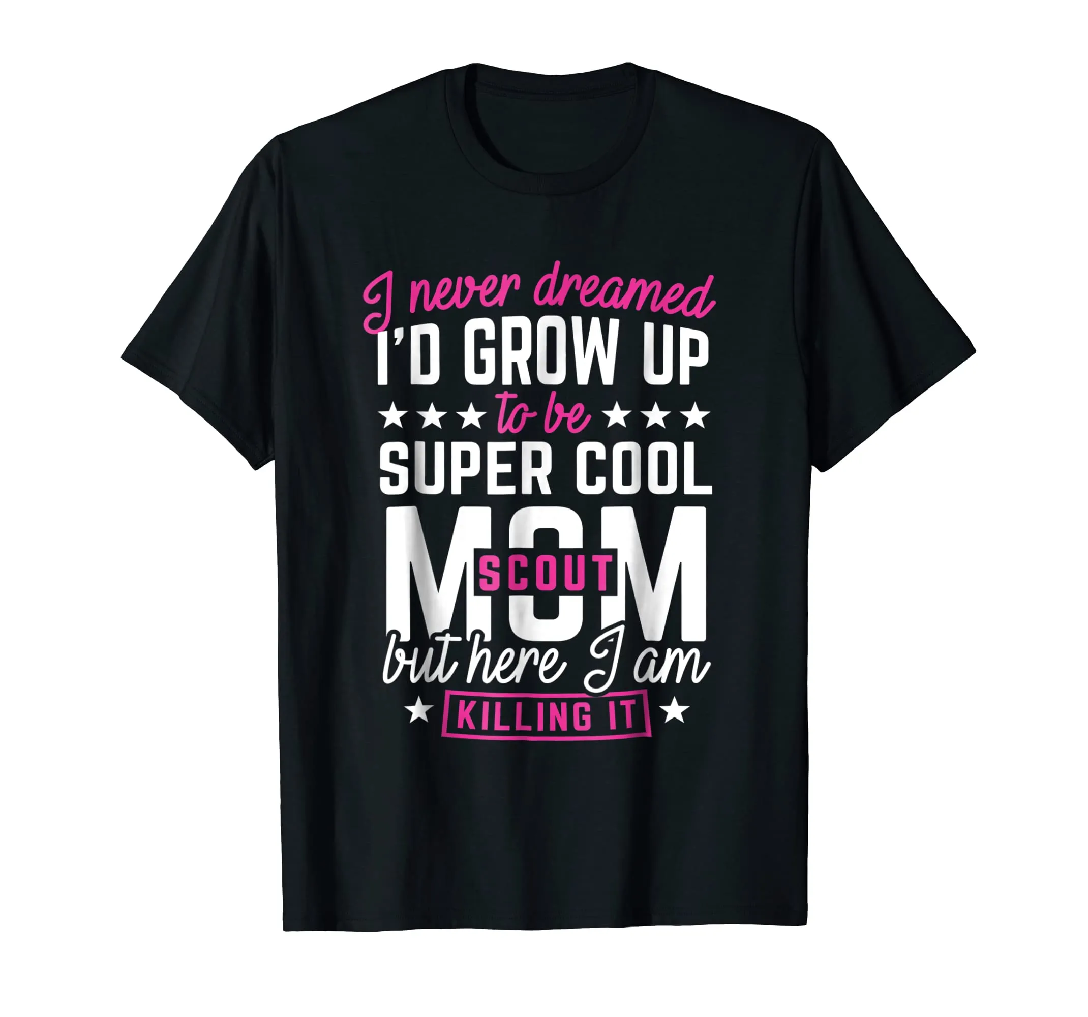 Scout Mom T-Shirt I never Dreamed Mother Shirt